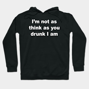 I'm Not Drunk Hoodie